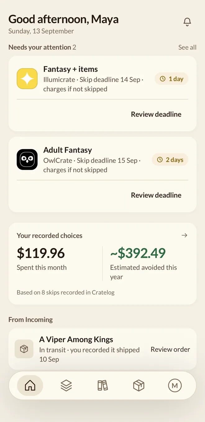 The Cratelog home screen: two boxes needing attention with one and two days left on their skip deadlines, the month's recorded spend against what skipping avoided, and one order in transit.